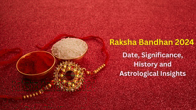 Raksha Bandhan 2024: Date, Significance, History and Astrological Insights You Need To Know